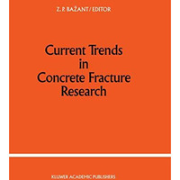 Current Trends in Concrete Fracture Research [Hardcover]