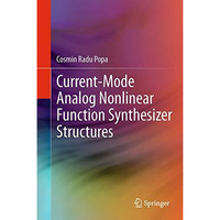 Current-Mode Analog Nonlinear Function Synthesizer Structures [Paperback]