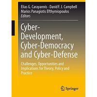 Cyber-Development, Cyber-Democracy and Cyber-Defense: Challenges, Opportunities  [Hardcover]