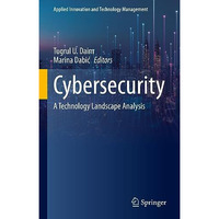 Cybersecurity: A Technology Landscape Analysis [Hardcover]