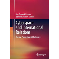 Cyberspace and International Relations: Theory, Prospects and Challenges [Paperback]