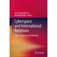 Cyberspace and International Relations: Theory, Prospects and Challenges [Hardcover]