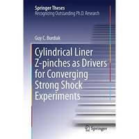 Cylindrical Liner Z-pinches as Drivers for Converging Strong Shock Experiments [Hardcover]