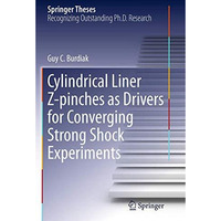 Cylindrical Liner Z-pinches as Drivers for Converging Strong Shock Experiments [Paperback]