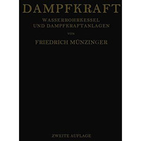 Dampfkraft: Berechnung und Bau von Wasserrohrkesseln und Ihre Stellung in der En [Paperback]