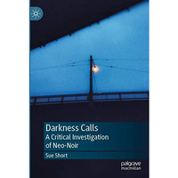 Darkness Calls: A Critical Investigation of Neo-Noir [Paperback]