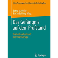 Das Gef?ngnis auf dem Pr?fstand: Zustand und Zukunft des Strafvollzugs [Paperback]