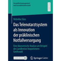 Das Telenotarztsystem als Innovation der pr?klinischen Notfallversorgung: Eine ? [Paperback]