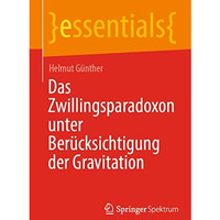 Das Zwillingsparadoxon unter Ber?cksichtigung der Gravitation [Paperback]