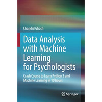 Data Analysis with Machine Learning for Psychologists: Crash Course to Learn Pyt [Paperback]