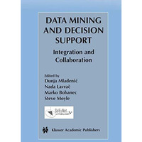 Data Mining and Decision Support: Integration and Collaboration [Hardcover]