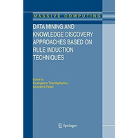 Data Mining and Knowledge Discovery Approaches Based on Rule Induction Technique [Hardcover]