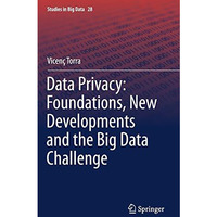 Data Privacy: Foundations, New Developments and the Big Data Challenge [Hardcover]