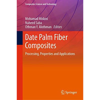 Date Palm Fiber Composites: Processing, Properties and Applications [Hardcover]