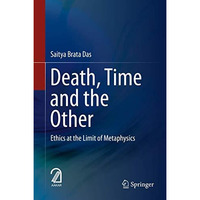 Death, Time  and  the Other: Ethics at the Limit of Metaphysics [Hardcover]