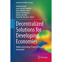 Decentralized Solutions for Developing Economies: Addressing Energy Poverty Thro [Hardcover]