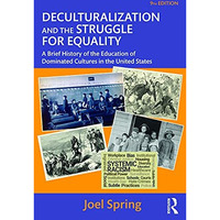 Deculturalization and the Struggle for Equality: A Brief History of the Educatio [Paperback]