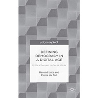 Defining Democracy in a Digital Age: Political Support on Social Media [Hardcover]