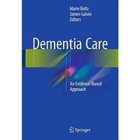 Dementia Care: An Evidence-Based Approach [Paperback]