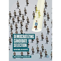 Democratizing Candidate Selection: New Methods, Old Receipts? [Hardcover]