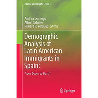 Demographic Analysis of Latin American Immigrants in Spain: From Boom to Bust [Hardcover]