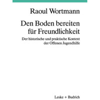 Den Boden bereiten f?r Freundlichkeit: Der historische und praktische Kontext de [Paperback]