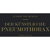 Der K?nstliche Pneumothorax: Kritische Er?rterung und Weitere Erfahrungen [Paperback]