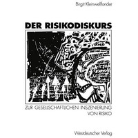 Der Risikodiskurs: Zur gesellschaftlichen Inszenierung von Risiko [Paperback]