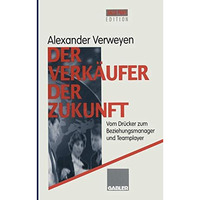 Der Verk?ufer der Zukunft: Vom Dr?cker zum Beziehungsmanager und Teamplayer [Paperback]