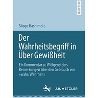 Der Wahrheitsbegriff in ?ber Gewi?heit: Ein Kommentar zu Wittgensteins Bemerkung [Paperback]