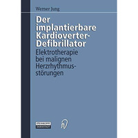 Der implantierbare Kardioverter-Defibrillator: Elektrotherapie bei malignen Herz [Paperback]