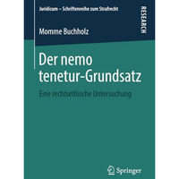 Der nemo tenetur-Grundsatz: Eine rechtsethische Untersuchung [Paperback]