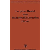 Der private Haushalt in der Bundesrepublik Deutschland 1960/61: Statistische Dat [Paperback]