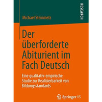 Der ?berforderte Abiturient im Fach Deutsch: Eine qualitativ-empirische Studie z [Paperback]