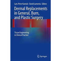 Dermal Replacements in General, Burn, and Plastic Surgery: Tissue Engineering in [Hardcover]