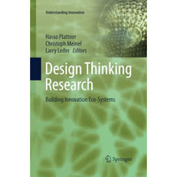 Design Thinking Research: Building Innovation Eco-Systems [Paperback]