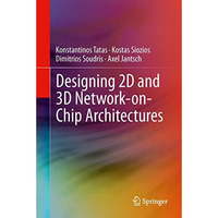 Designing 2D and 3D Network-on-Chip Architectures [Hardcover]