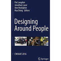 Designing Around People: CWUAAT 2016 [Paperback]