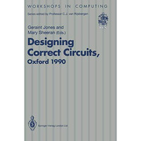 Designing Correct Circuits: Workshop jointly organised by the Universities of Ox [Paperback]