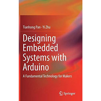 Designing Embedded Systems with Arduino: A Fundamental Technology for Makers [Hardcover]