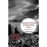 Detective Fiction and the Ghost Story: The Haunted Text [Paperback]