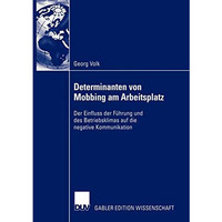 Determinanten von Mobbing am Arbeitsplatz: Der Einfluss der F?hrung und des Betr [Paperback]