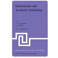 Deterministic and Stochastic Scheduling: Proceedings of the NATO Advanced Study  [Paperback]