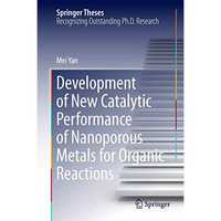 Development of New Catalytic Performance of Nanoporous Metals for Organic Reacti [Hardcover]