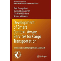 Development of Smart Context-Aware Services for Cargo Transportation: An Operati [Paperback]