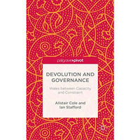 Devolution and Governance: Wales Between Capacity and Constraint [Hardcover]