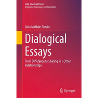 Dialogical Essays: From Difference to Sharing in I-Other Relationships [Hardcover]