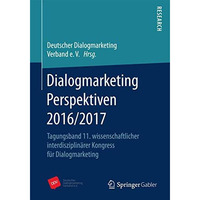 Dialogmarketing Perspektiven 2016/2017: Tagungsband 11. wissenschaftlicher inter [Paperback]