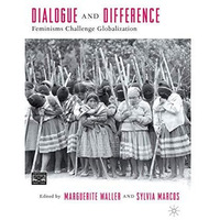 Dialogue and Difference: Feminisms Challenge Globalization [Paperback]