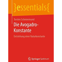 Die Avogadro-Konstante: Entstehung einer Naturkonstante [Paperback]